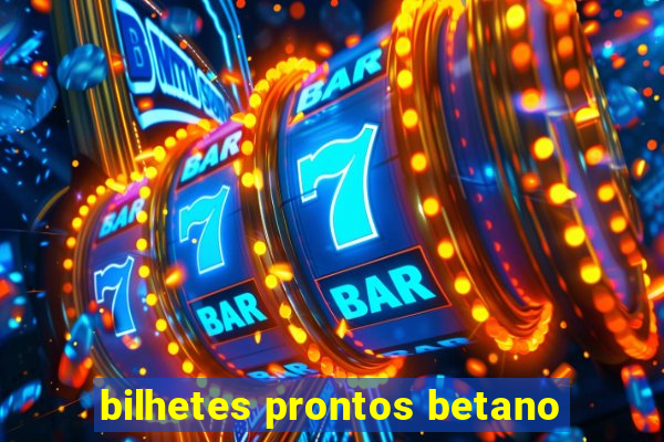 bilhetes prontos betano